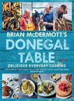 Brian McDermotts Donegal-Tisch: Köstliche Alltagsküche - Brian McDermott's Donegal Table: Delicious Everyday Cooking
