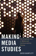 Making Media Studies; Die Kreativitätswende in den Medien- und Kommunikationswissenschaften - Making Media Studies; The Creativity Turn in Media and Communications Studies