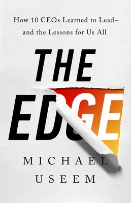 The Edge: Wie zehn Vorstandsvorsitzende das Führen lernten - und die Lehren für uns alle - The Edge: How Ten Ceos Learned to Lead--And the Lessons for Us All