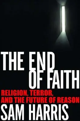 Das Ende des Glaubens: Religion, Terror und die Zukunft der Vernunft - The End of Faith: Religion, Terror, and the Future of Reason