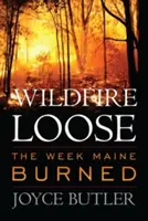 Wildfire Loose: Die Woche, in der Maine brannte - Wildfire Loose: The Week Maine Burned