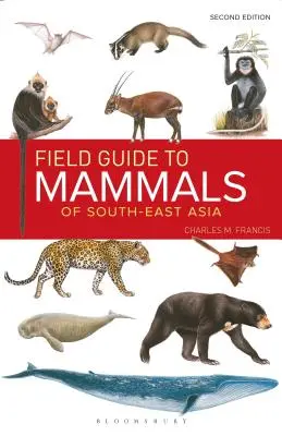 Feldführer zu den Säugetieren Südostasiens (2. Auflage) - Field Guide to the Mammals of South-East Asia (2nd Edition)