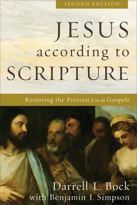 Jesus nach der Heiligen Schrift: Die Wiederherstellung des Porträts in den Evangelien - Jesus According to Scripture: Restoring the Portrait from the Gospels