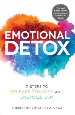 Emotionale Entgiftung: 7 Schritte zum Loslassen von Toxizität und zur Stärkung der Freude - Emotional Detox: 7 Steps to Release Toxicity and Energize Joy