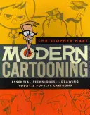 Modern Cartooning: Grundlegende Techniken für das Zeichnen der beliebtesten Cartoons von heute - Modern Cartooning: Essential Techniques for Drawing Today's Popular Cartoons