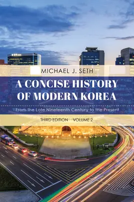 Kurze Geschichte des modernen Korea: Vom späten neunzehnten Jahrhundert bis zur Gegenwart, Band 2, dritte Auflage - A Concise History of Modern Korea: From the Late Nineteenth Century to the Present, Volume 2, Third Edition