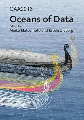 Caa2016: Ozeane von Daten: Proceedings der 44. Konferenz über Computeranwendungen und quantitative Methoden in der Archäologie - Caa2016: Oceans of Data: Proceedings of the 44th Conference on Computer Applications and Quantitative Methods in Archaeology