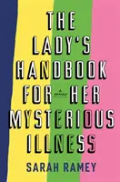 Lady's Handbook für ihre mysteriöse Krankheit - Lady's Handbook For Her Mysterious Illness