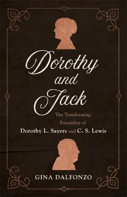 Dorothy und Jack: Die sich wandelnde Freundschaft von Dorothy L. Sayers und C. S. Lewis - Dorothy and Jack: The Transforming Friendship of Dorothy L. Sayers and C. S. Lewis