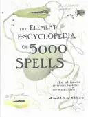 Element Enzyklopädie der 5000 Zaubersprüche - Das ultimative Nachschlagewerk für die magischen Künste - Element Encyclopedia of 5000 Spells - The Ultimate Reference Book for the Magical Arts