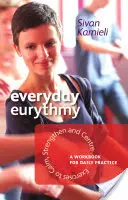 Eurythmie im Alltag: Übungen zur Beruhigung, Kräftigung und Zentrierung: Ein Arbeitsbuch für die tägliche Praxis - Everyday Eurythmy: Exercises to Calm, Strengthen, and Centre: A Workbook for Daily Practice