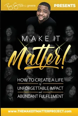 Mach was draus!: Wie Sie ein Leben mit unvergesslicher Wirkung und reichhaltiger Erfüllung schaffen - Make It Matter!: How To Create A Life of Unforgettable Impact & Abundant Fulfillment