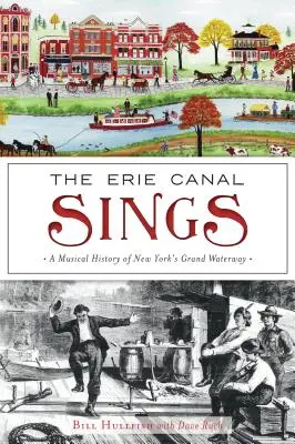 Der Eriekanal singt: Eine musikalische Geschichte von New Yorks großer Wasserstraße - The Erie Canal Sings: A Musical History of New York's Grand Waterway