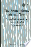 Frankophone afrikanische Texte - Übersetzung und die postkoloniale Erfahrung - Francophone African Text - Translation and the Postcolonial Experience