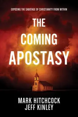 Die kommende Apostasie: Die Sabotage des Christentums von innen aufdecken - The Coming Apostasy: Exposing the Sabotage of Christianity from Within