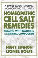 Homöopathische Zellsalz-Heilmittel: Heilen mit den zwölf Mineralstoffen der Natur - Homeopathic Cell Salt Remedies: Healing with Nature's Twelve Mineral Compounds