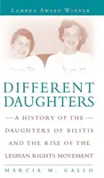 Verschiedene Töchter: Die Geschichte der Töchter von Bilitis und der Aufstieg der Lesbenrechtsbewegung - Different Daughters: A History of the Daughters of Bilitis and the Rise of the Lesbian Rights Movement