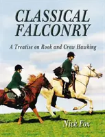 Klassische Falknerei - Eine Abhandlung über die Beizjagd auf Turmfalken und Krähen - Classical Falconry - A Treatise on Rook & Crow Hawking