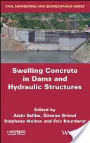 Quellender Beton in Dämmen und Wasserbauwerken: Dsc 2017 - Swelling Concrete in Dams and Hydraulic Structures: Dsc 2017