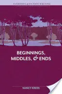 Elemente des fiktionalen Schreibens - Anfänge, Mittelteile und Enden - Elements of Fiction Writing - Beginnings, Middles & Ends