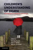 Das Verständnis der Kinder vom Tod: Von biologischen zu religiösen Vorstellungen - Children's Understanding of Death: From Biological to Religious Conceptions