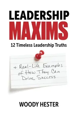 Maximen der Führung: 12 zeitlose Führungswahrheiten und Beispiele aus dem wirklichen Leben, wie sie zum Erfolg führen können - Leadership Maxims: 12 Timeless Leadership Truths and Real-Life Examples of How They Can Drive Success