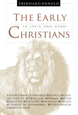 Die frühen Christen: In ihren eigenen Worten - The Early Christians: In Their Own Words