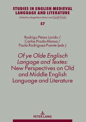 Of Ye Olde Englisch Langage and Textes: Neue Perspektiven auf die alt- und mittelenglische Sprache und Literatur - Of Ye Olde Englisch Langage and Textes: New Perspectives on Old and Middle English Language and Literature