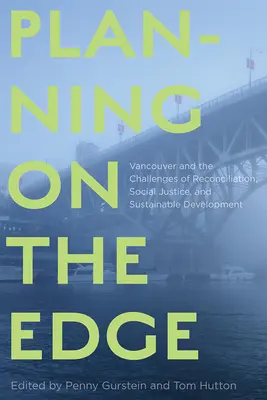 Planung am Rande: Vancouver und die Herausforderungen von Versöhnung, sozialer Gerechtigkeit und nachhaltiger Entwicklung - Planning on the Edge: Vancouver and the Challenges of Reconciliation, Social Justice, and Sustainable Development