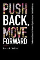 Zurückdrängen, vorwärts gehen: Der Nationale Rat der Frauenorganisationen und die Advocacy-Koalition - Push Back, Move Forward: The National Council of Women's Organizations and Coalition Advocacy