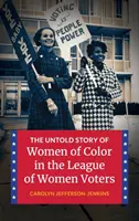 Die unerzählte Geschichte farbiger Frauen in der Liga der Wählerinnen - The Untold Story of Women of Color in the League of Women Voters