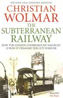 Die unterirdische Eisenbahn: Wie die Londoner U-Bahn gebaut wurde und wie sie die Stadt für immer veränderte - The Subterranean Railway: How the London Underground Was Built and How It Changed the City Forever