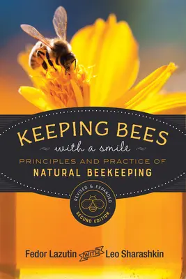 Bienen halten mit einem Lächeln: Grundsätze und Praxis der natürlichen Bienenhaltung - Keeping Bees with a Smile: Principles and Practice of Natural Beekeeping