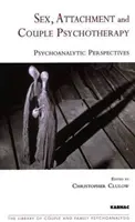 Sex, Bindung und Paarpsychotherapie - Psychoanalytische Perspektiven - Sex, Attachment and Couple Psychotherapy - Psychoanalytic Perspectives