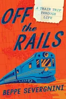Aus den Fugen geraten: Eine Zugfahrt durch das Leben - Off the Rails: A Train Trip Through Life