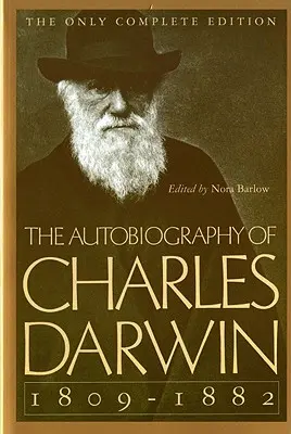 Die Autobiographie von Charles Darwin: 1809-1882 - The Autobiography of Charles Darwin: 1809-1882