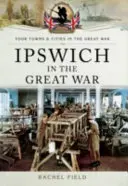 Ipswich im Großen Krieg - Ipswich in the Great War