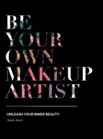 Sei dein eigener Maskenbildner: Entfessle deine innere Schönheit - Be Your Own Makeup Artist: Unleash Your Inner Beauty