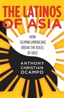 Die Latinos aus Asien: Wie philippinische Amerikaner die Regeln der Ethnie brechen - The Latinos of Asia: How Filipino Americans Break the Rules of Race