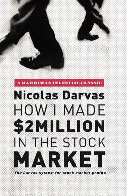 Wie ich 2 Millionen Dollar an der Börse verdient habe: Das Darvas-System für Aktienmarktgewinne - How I Made $2 Million in the Stock Market: The Darvas System for Stock Market Profits