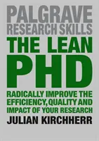 Der schlanke Doktortitel: Verbessern Sie die Effizienz, Qualität und Wirkung Ihrer Forschung radikal - The Lean PhD: Radically Improve the Efficiency, Quality and Impact of Your Research