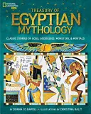 Schatzkammer der ägyptischen Mythologie: Klassische Geschichten von Göttern, Göttinnen, Monstern und Sterblichen - Treasury of Egyptian Mythology: Classic Stories of Gods, Goddesses, Monsters & Mortals