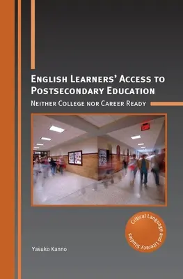 Der Zugang von Schülern mit Englischkenntnissen zur postsekundären Bildung: Weder College noch Karriere bereit - English Learners' Access to Postsecondary Education: Neither College Nor Career Ready