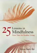 25 Lektionen in Achtsamkeit: Jetzt Zeit für ein gesundes Leben - 25 Lessons in Mindfulness: Now Time for Healthy Living