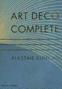 Art Deco Complete - Der endgültige Leitfaden für die dekorative Kunst der 1920er und 1930er Jahre - Art Deco Complete - The Definitive Guide to the Decorative Arts of the 1920s and 1930s