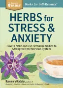 Kräuter gegen Stress und Angst: Herstellung und Anwendung pflanzlicher Heilmittel zur Stärkung des Nervensystems. a Storey Basics(r) Title - Herbs for Stress & Anxiety: How to Make and Use Herbal Remedies to Strengthen the Nervous System. a Storey Basics(r) Title