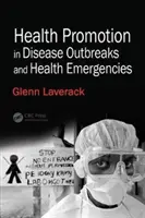 Gesundheitsförderung bei Krankheitsausbrüchen und gesundheitlichen Notfällen - Health Promotion in Disease Outbreaks and Health Emergencies