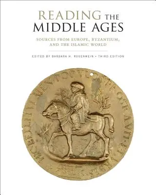 Das Lesen des Mittelalters: Quellen aus Europa, Byzanz und der islamischen Welt, Dritte Auflage - Reading the Middle Ages: Sources from Europe, Byzantium, and the Islamic World, Third Edition