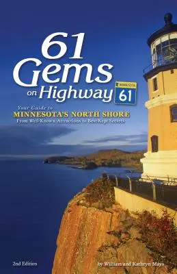 61 Juwelen am Highway 61: Ihr Führer zu Minnesotas Nordküste, von den bekanntesten Attraktionen bis zu den bestgehüteten Geheimnissen - 61 Gems on Highway 61: Your Guide to Minnesota's North Shore, from Well-Known Attractions to Best-Kept Secrets