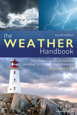 Das Wetter-Handbuch: Der wesentliche Leitfaden zur Entstehung und Entwicklung des Wetters - The Weather Handbook: The Essential Guide to How Weather Is Formed and Develops